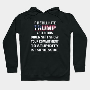 If You Still Hate trump, After This Show Hoodie